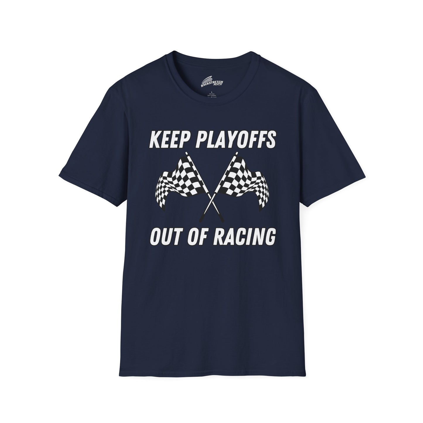 "KEEP PLAYOFFS OUT OF RACING" T-Shirt