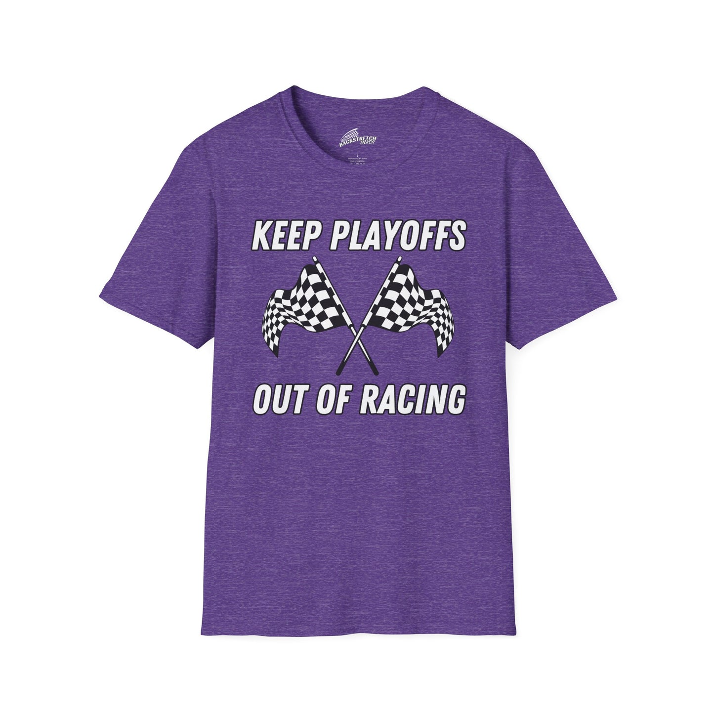 "KEEP PLAYOFFS OUT OF RACING" T-Shirt