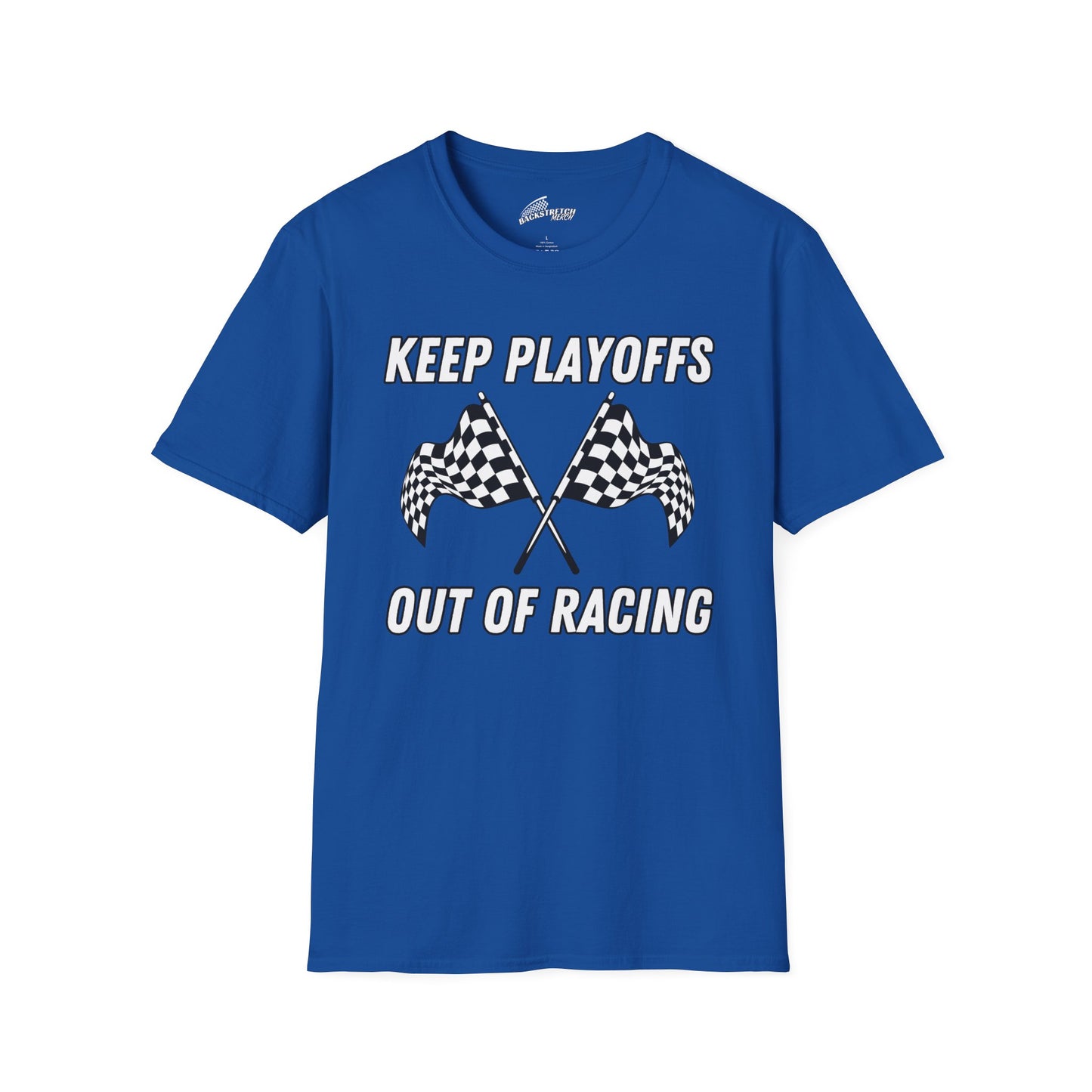"KEEP PLAYOFFS OUT OF RACING" T-Shirt