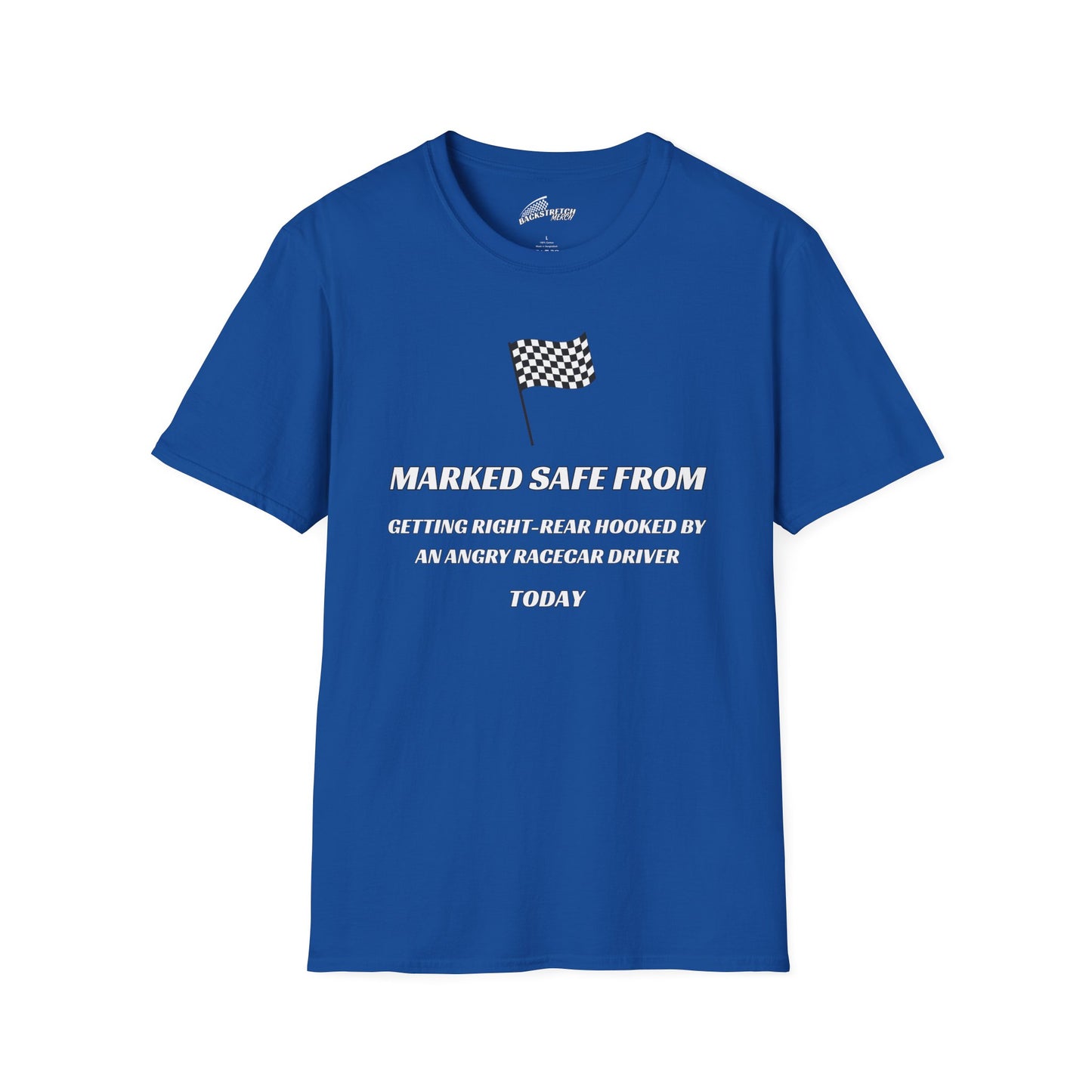 Marked Safe from Getting Right-Rear Hooked by an Angry Racecar Driver T-Shirt