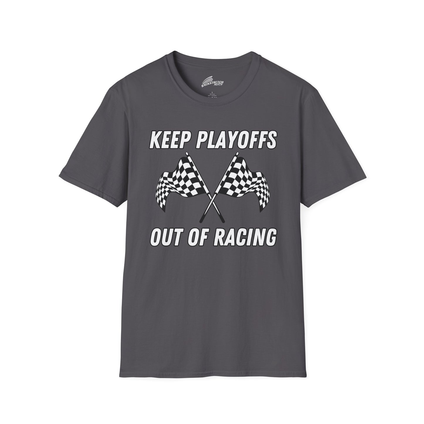 "KEEP PLAYOFFS OUT OF RACING" T-Shirt
