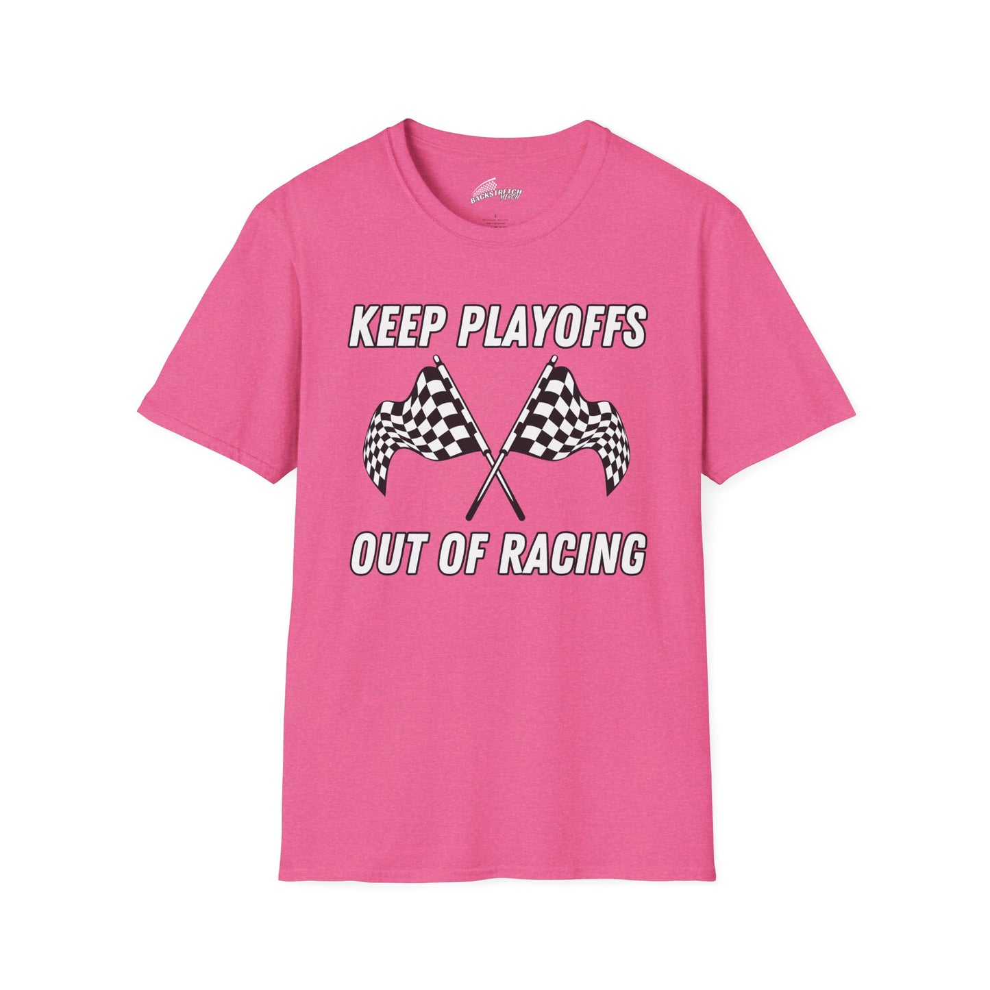 "KEEP PLAYOFFS OUT OF RACING" T-Shirt