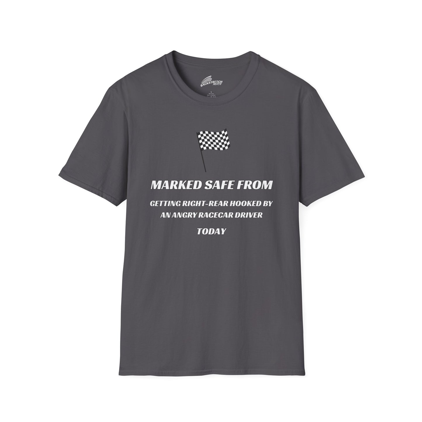 Marked Safe from Getting Right-Rear Hooked by an Angry Racecar Driver T-Shirt