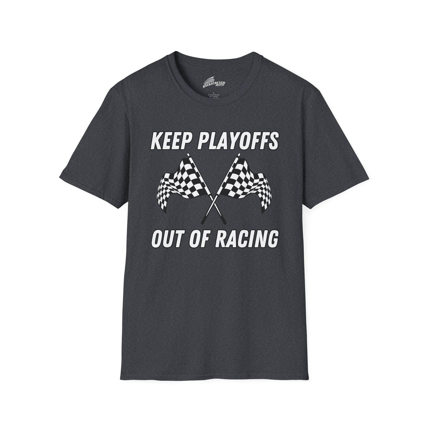 "KEEP PLAYOFFS OUT OF RACING" T-Shirt