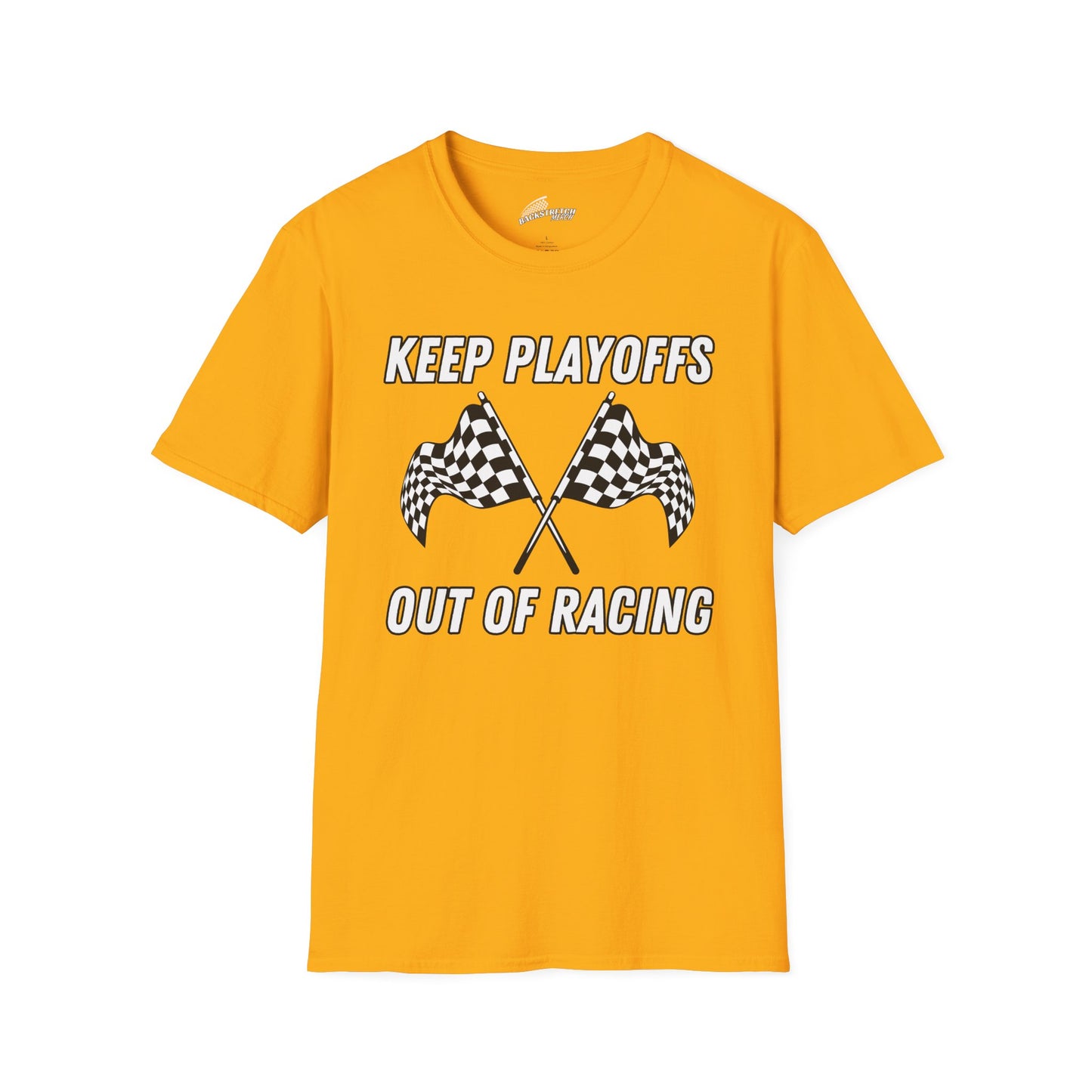 "KEEP PLAYOFFS OUT OF RACING" T-Shirt