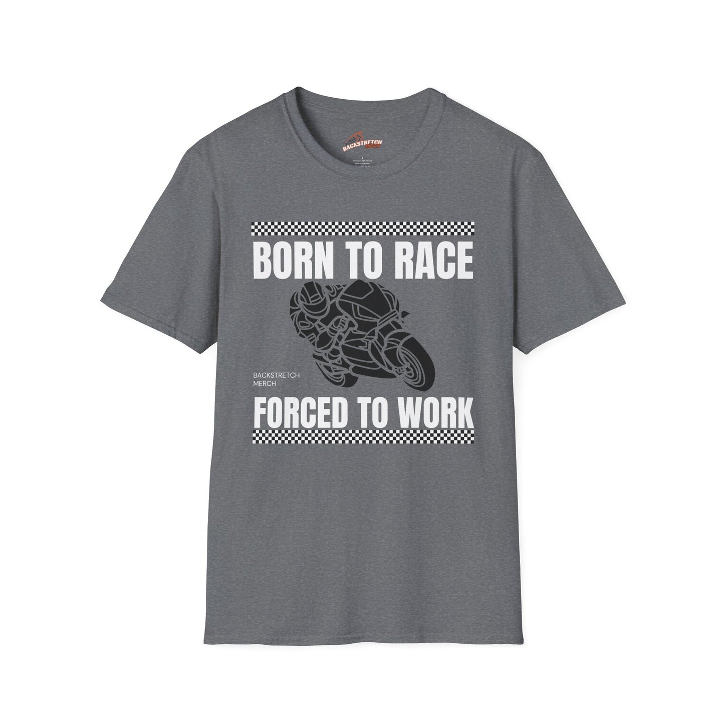 Born to Race Forced to Work (Motorcycle) Unisex Softstyle T-Shirt - Perfect for Racing Enthusiasts