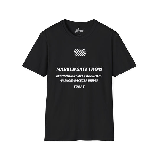 Marked Safe from Getting Right-Rear Hooked by an Angry Racecar Driver T-Shirt