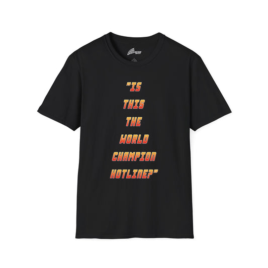 "Is This The World Champion Hotline?" T-Shirt *GLOBAL*
